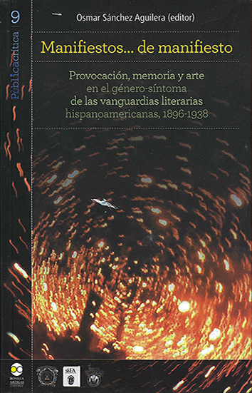 Los Manifiestos... de manifiesto: miradas críticas sobre las vanguardias literarias hispanoamericanas  Alonzo Caudillo Romero